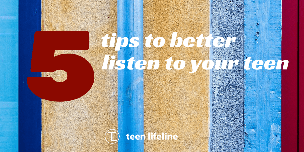 5 Tips to Better Listen to Your Teen