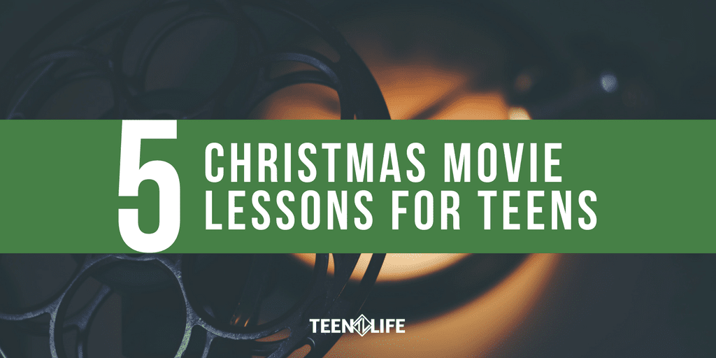 5 Christmas Movie Lessons for Teens