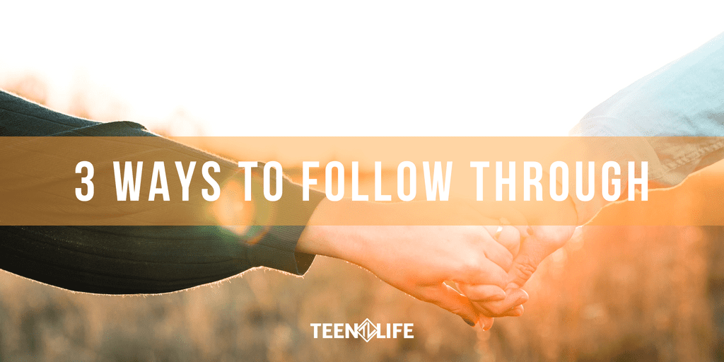 3 Ways to Follow Through