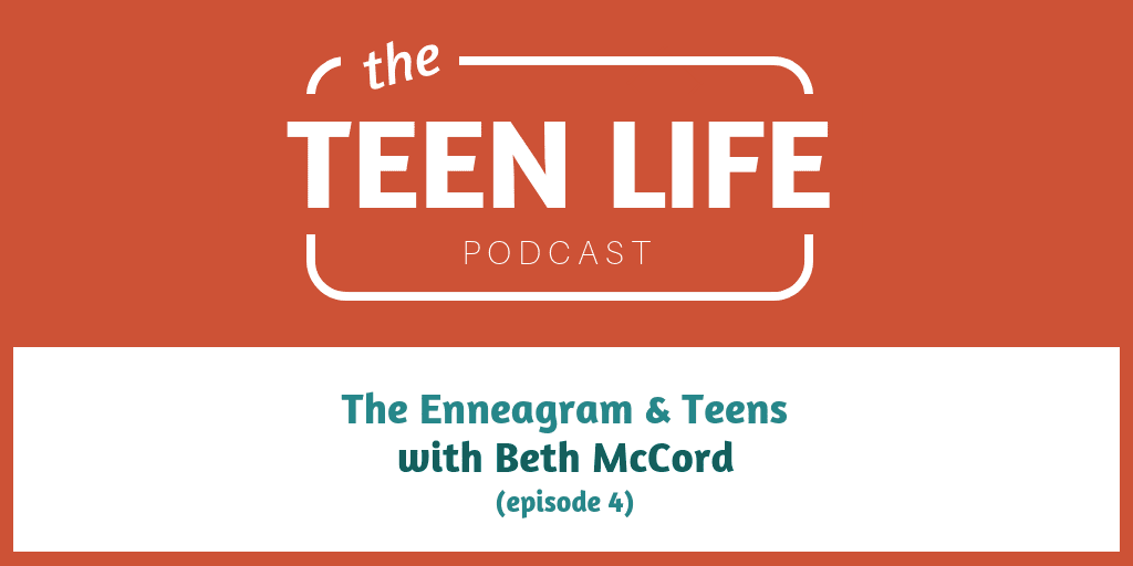The Enneagram & Teens with Beth McCord (part 2)