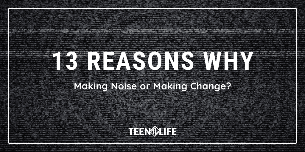 !3 Reasons Why - Making Noise or Making Change?