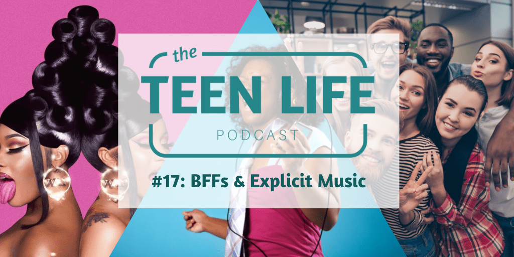 Ep. 17: BFFs & Explicit Music