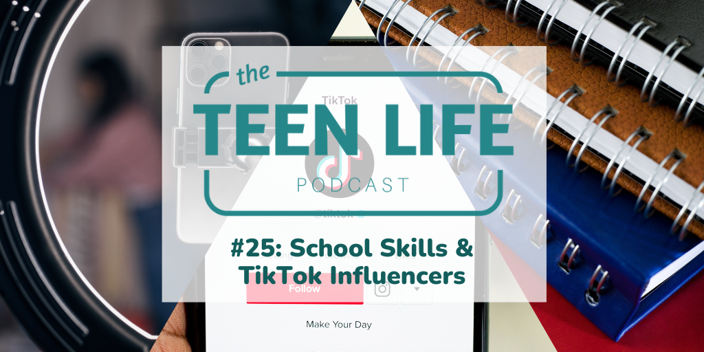 Ep. 25: School Skills & TikTok Influencers