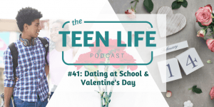 Episode 41: Dating at School & Valentine's Day