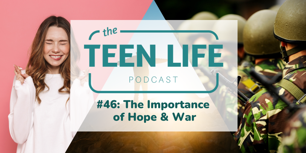 Ep. 46: The Importance of Hope & War