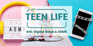 Episode 45: Digital Detox & ASMR