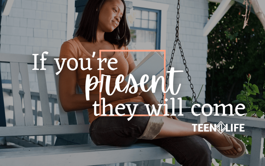 If you’re present, they will come.