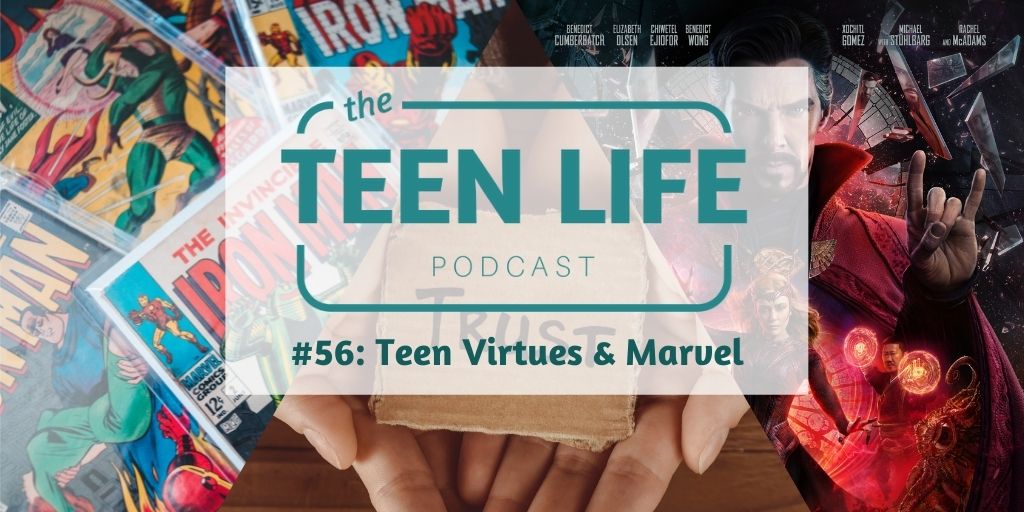 episode 56: teen virtues & marvel