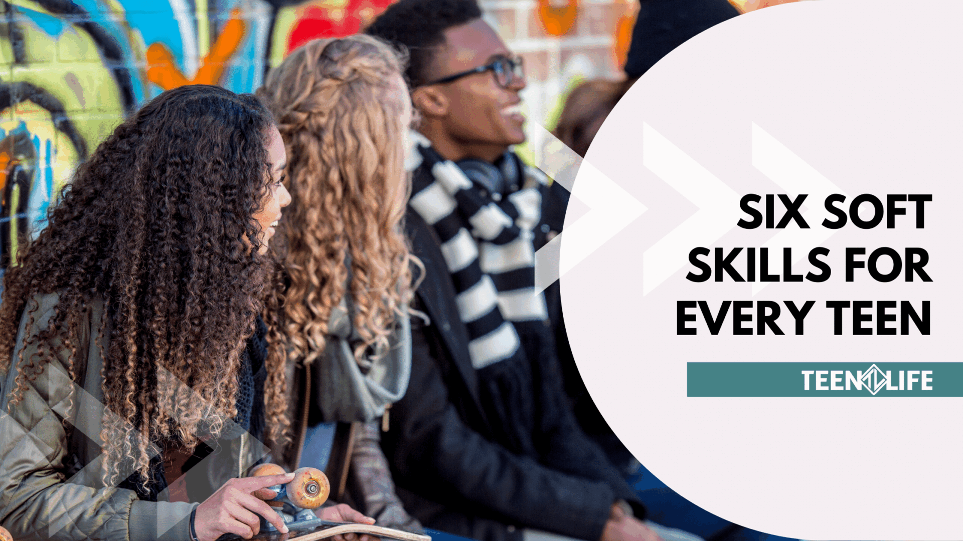 Text: 6 Skills to Benefit Every Teen Image of teens sitting in front of a colorful wall.
