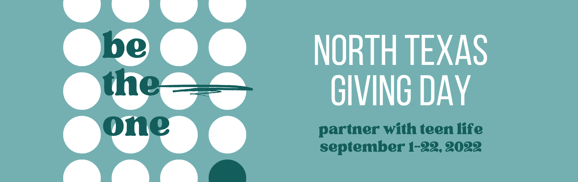 Nort Texas Giving Day Be the One: North Texas Giving Day, Partner with Teen Life September 1-22, 2022