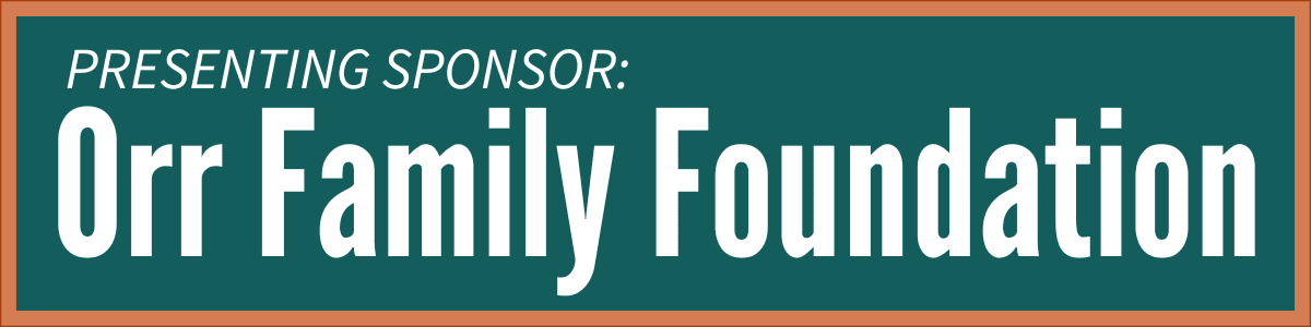 Presenting Sponsor: Orr Family Foundation