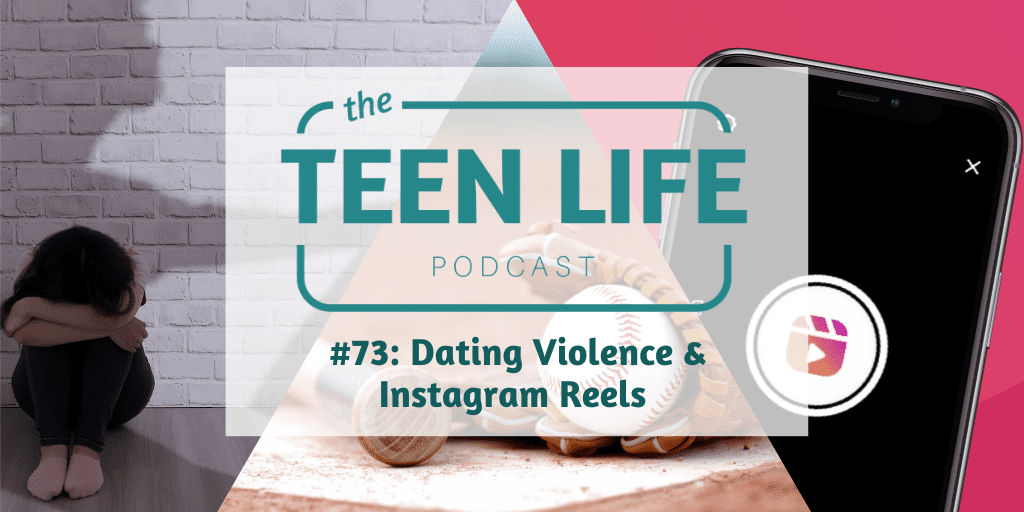 Podcast Ep. 73: Dating Violence & Instagram Reels
