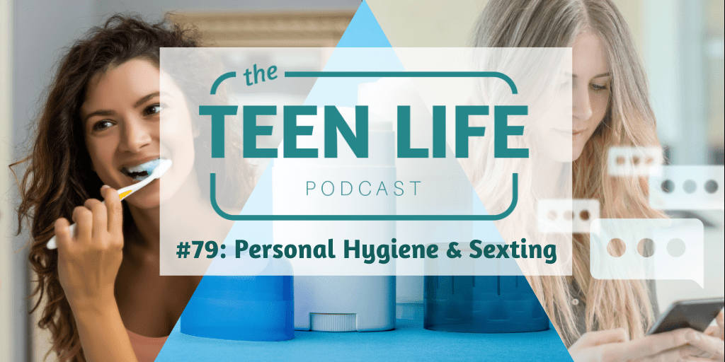 Ep. 79: Personal Hygiene & Sexting
