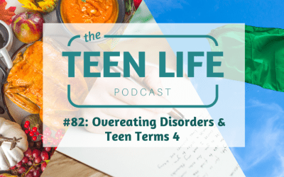 Ep. 82: Overeating Disorders & Teen Terms 4