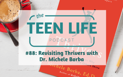 Ep. 88: Revisiting Developing Thrivers with Dr. Michele Borba