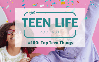 Ep. 100: Top Teen Things