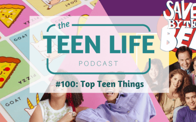 Ep. 100: Top Teen Things