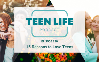 15 Reasons to Love Teens | Ep. 150
