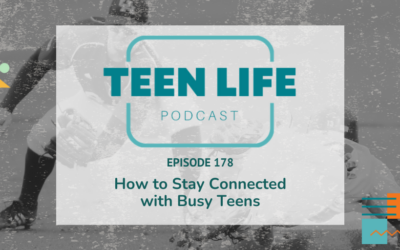 How to Connect with Busy Teens | Ep. 178