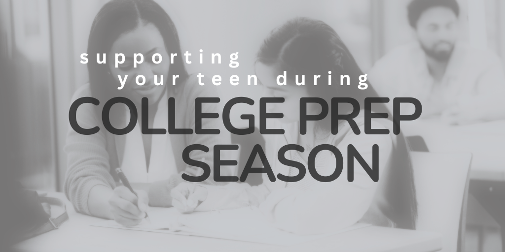 supporting your teen during college prep season