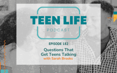 Questions That Get Teens Talking with Sarah Brooks | Ep. 182