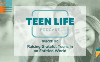 Raising Grateful Teens in an Entitled World | Ep. 180