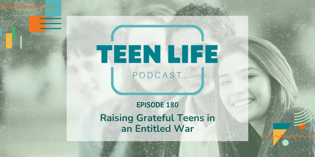 raising grateful teens - ep. 180 raising grateful teens - ep. 180