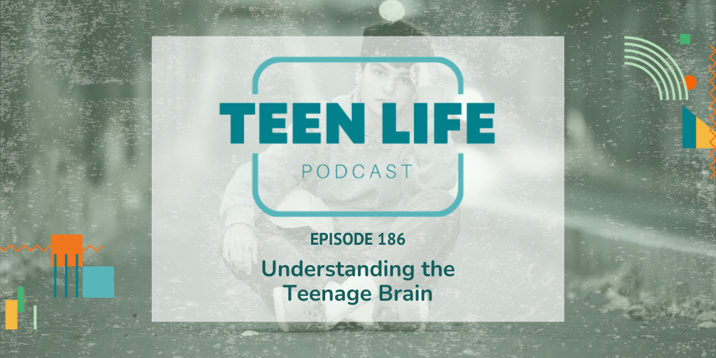 Understanding the Teenage Brain | Ep 186