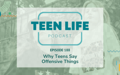 Why Teens Say Offensive Things | Ep. 188