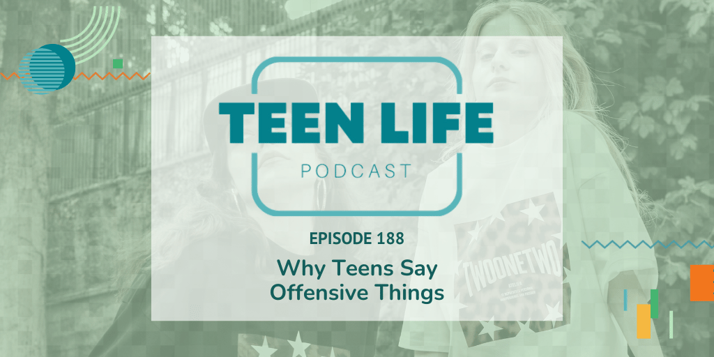 Why Teens Say Offensive Things