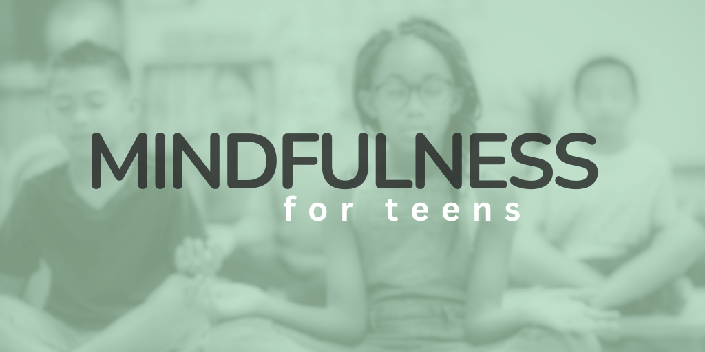 Mindfulness for Teens