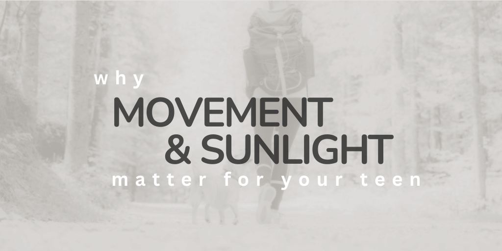 why movement and sunlight matter for your teen